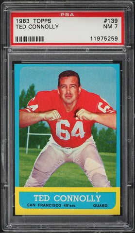 1963 Topps FB Card #139 Ted Connolly San Francisco 49ers ROOKIE RC PSA 7 NRMT (MGD2)