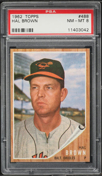 1962 Topps BB Card #488 Hal Brown Baltimore Orioles HOF PSA 8 NM-MT (MGD2)