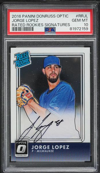 2016 Donruss Optic BB Card #RRJL Jorge Lopez RATED ROOKIE AUTO PSA 10 GEM MINT (MGD2)