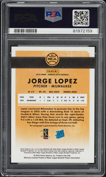 2016 Donruss Optic BB Card #RRJL Jorge Lopez RATED ROOKIE AUTO PSA 10 GEM MINT (MGD2)