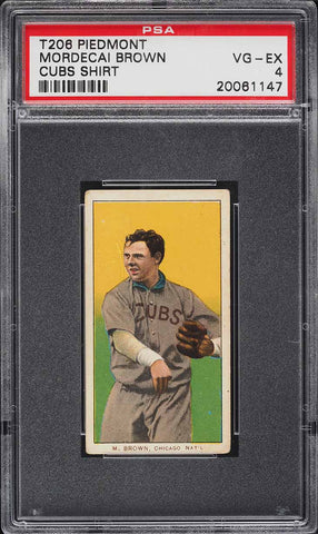 1909-11 T206 Mordecai Brown HOF, CUBS SHIRT, PIEDMONT 150/25 PSA 4 VGEX (MGD2)