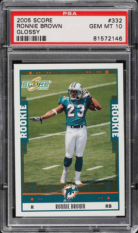 2005 Score Glossy FB Card #332 Ronnie Brown Dolphins ROOKIE RC PSA 10 GEM MINT (MGD2)