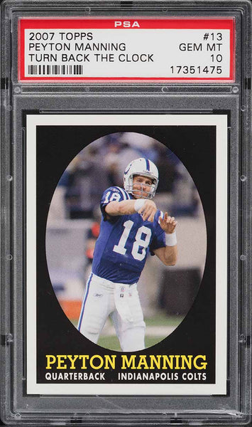 2007 Topps FB Turn Back the Clock Card # 13 Peyton Manning HOF PSA 10 GEM MINT (MGD2)